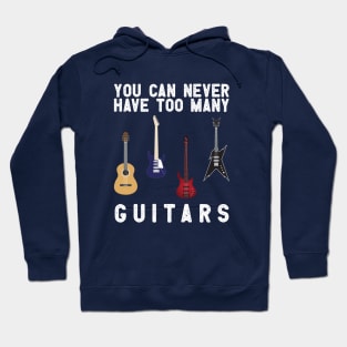 you can never have too many guitars Hoodie